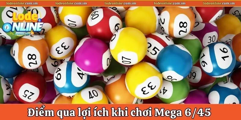 Điểm qua lợi ích khi chơi Mega 6/45